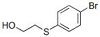 CAS 登录号：14703-92-5， 2-(4-溴苯硫基)乙醇