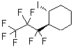 CAS 登录号：7589-44-8， (1S,2R)-1-(七氟丙基)-2-碘环己烷