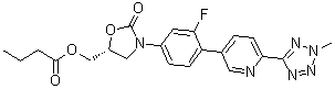 CAS # 1700656-54-7, Butanoic acid [(5R)-3-[3-fluoro-4-[6-(2-methyl-2H-tetrazol-5-yl)-3-pyridinyl]phenyl]-2-oxo-5-oxazolidinyl]methyl ester