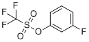 CAS # 57606-65-2, m-Fluorophenyl trifluoromethanesulfonate